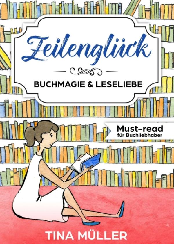 Zeilenglück - "Zeilenglück" - eine Hommage an das Medium Buch, die reichlich Buchmagie und Leseliebe versprüht