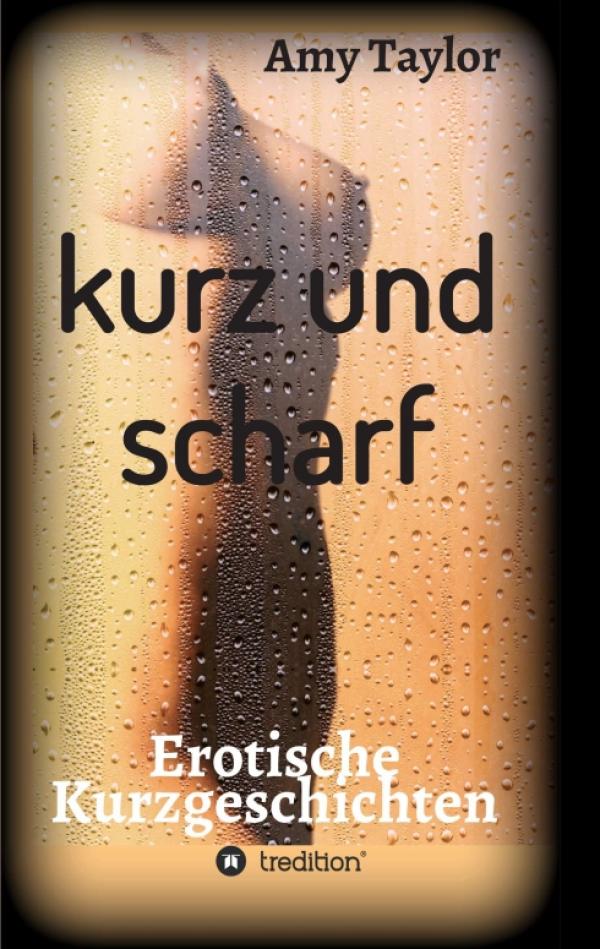 kurz und scharf - Anregende Kurzgeschichten für Erwachsene