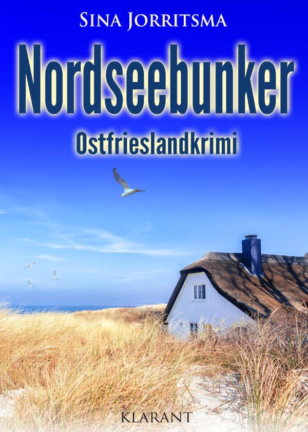 Neuerscheinung: Ostfrieslandkrimi "Nordseebunker" von Sina Jorritsma im Klarant Verlag