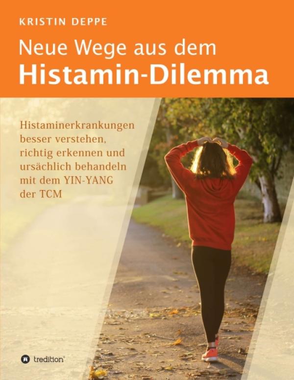 Neue Wege aus dem Histamin-Dilemma - ein hoffnungsvolles Sachbuch für Betroffene