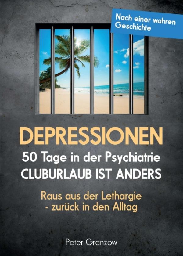 DEPRESSIONEN - 50 Tage in der Psychiatrie: Cluburlaub ist anders