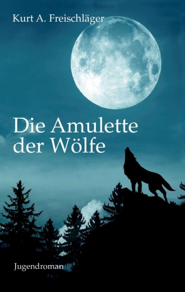 Die Amulette der Wölfe - ein spannungsgeladener Fantasy-Roman