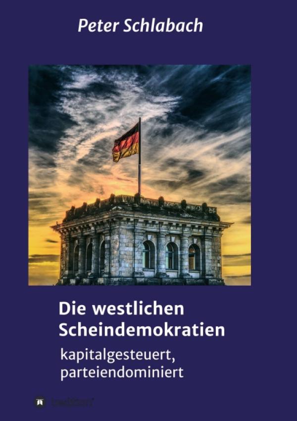 Die westlichen Scheindemokratien - Anregende Gedanken über Individualismus und Kapitalstreben