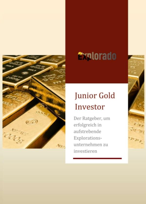 Junior Gold Investor - Praktischer Ratgeber für eine attraktive Art des Anlegens