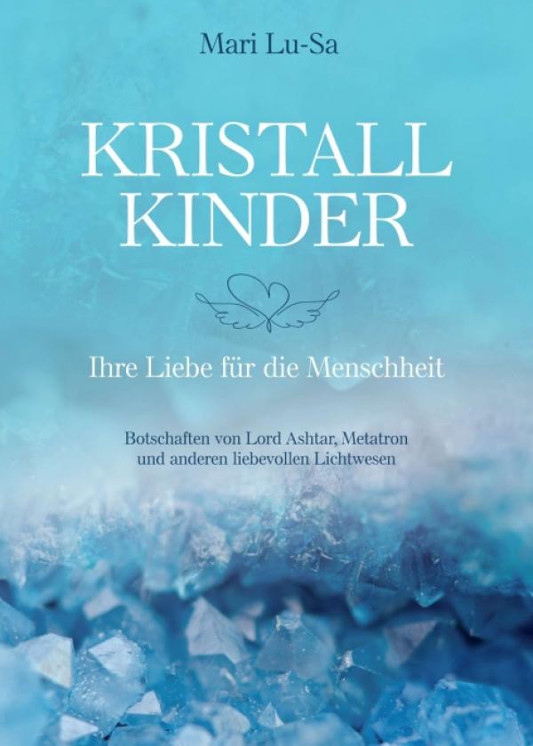 Kristallkinder - Spiritueller Ratgeber zum besseren Verständnis einer Neuen Generation