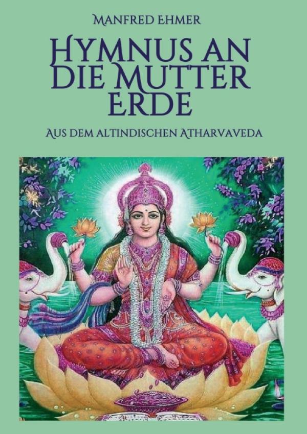 Hymnus an die Mutter Erde - Ein Grundtext der ökologischen Spiritualität neu übersetzt