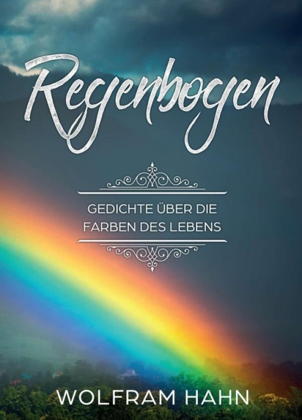 Regenbogen - neue Gedichte malen die Farben des Lebens