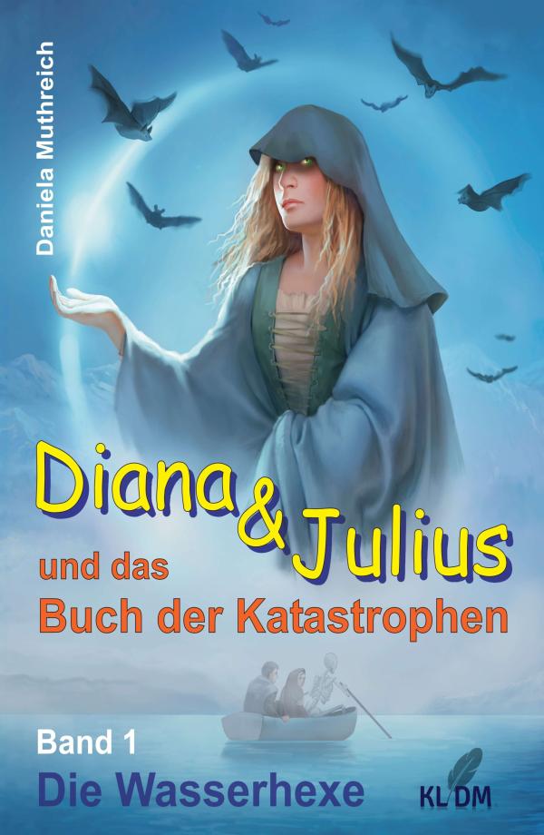 Diana & Julius und das Buch der Katastrophen - Band 1 der Fantasy-Detektiv-Reihe über ein magisches Buch