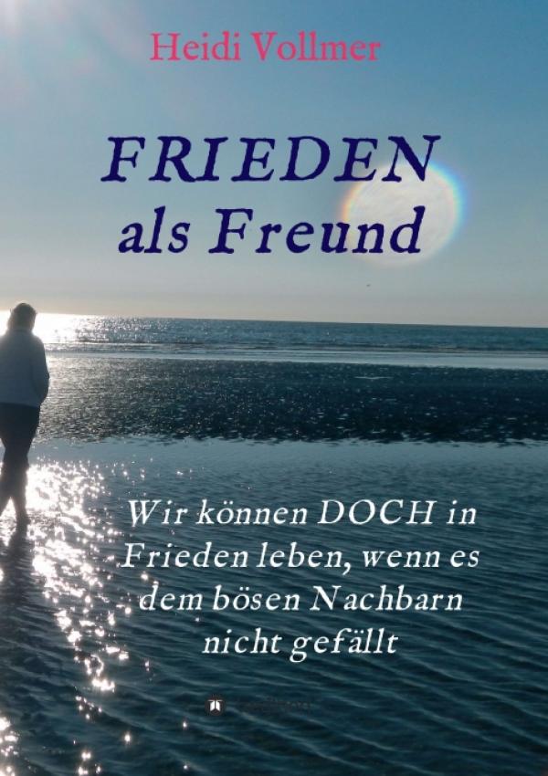 FRIEDEN als Freund - Ratgeber beschäftigt sich mit Freundschaft und Zufriedenheit