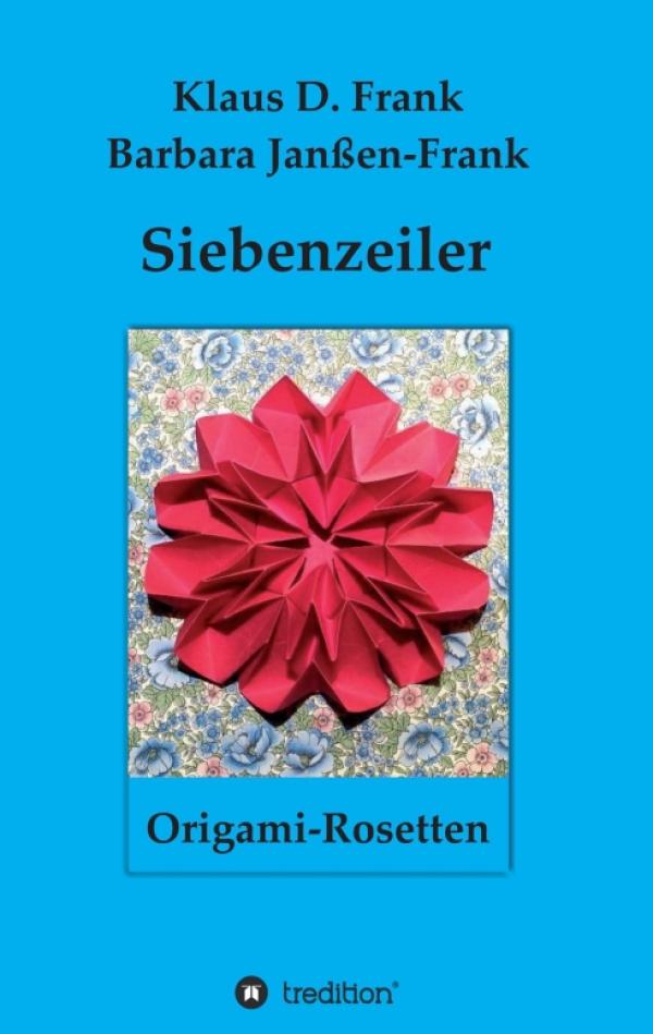 Siebenzeiler Origami-Rosetten -  ein lyrisches Geschenkbuch