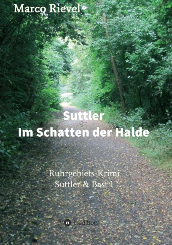 Suttler, Im Schatten der Halde - ein atemloser Kriminalfall aus dem Ruhrgebiet