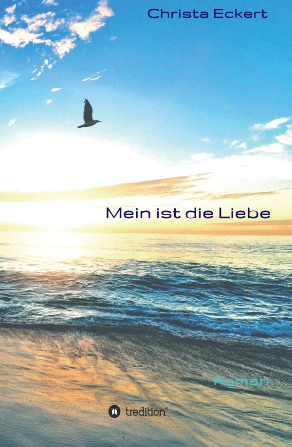 Mein ist die Liebe - ein anregender, herzöffnender Selbstfindungsroman