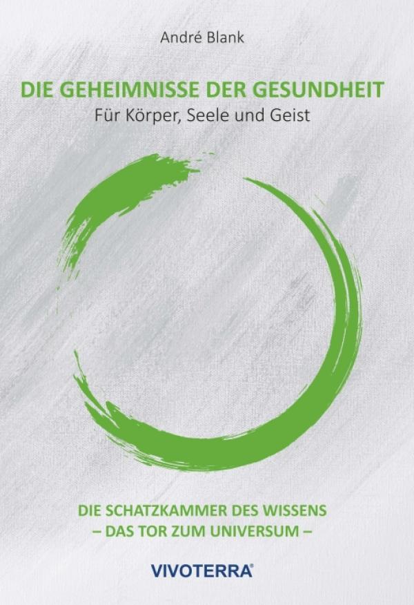 Die Geheimnisse der Gesundheit - Ratgeber für mehr Lebensqualität, Arbeitskraft und ein gesundes Leben