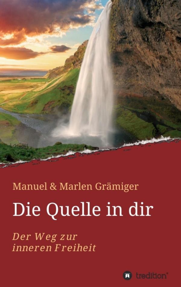 Die Quelle in dir - der Weg zur inneren Freiheit