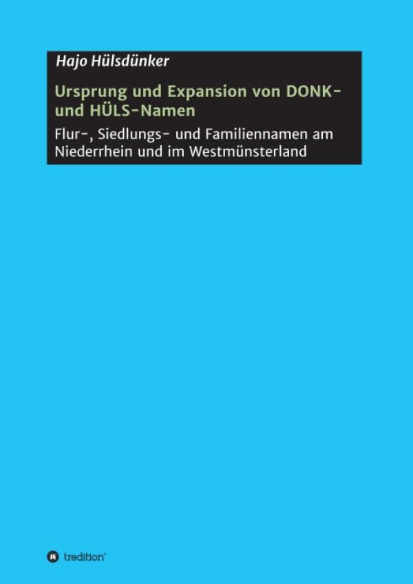 Ursprung und Expansion von DONK- und HÜLS-Namen - Namenkunde und Regionalgeschichte Niederrhein und Westfalen