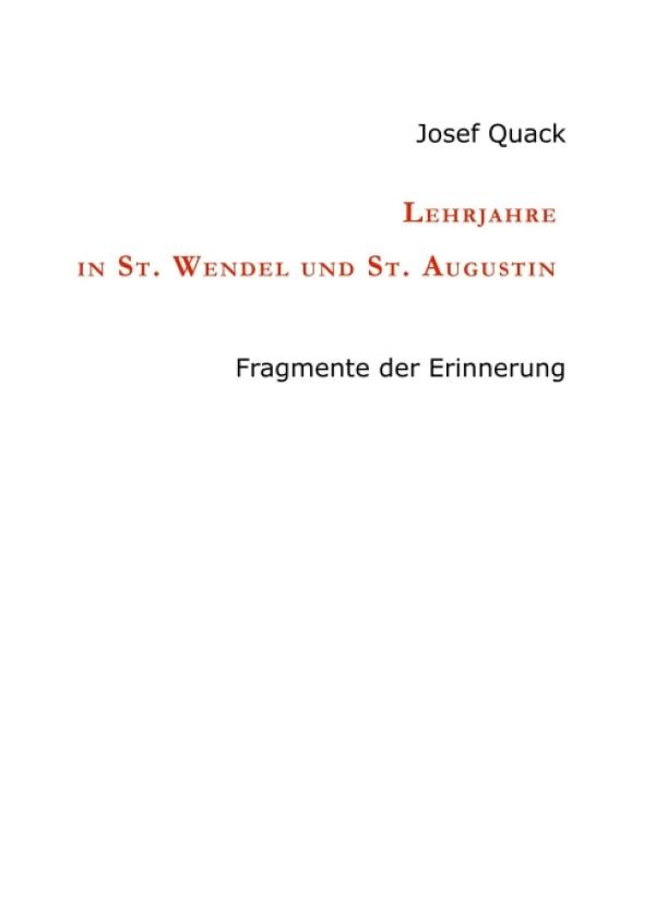 Lehrjahre in St. Wendel und St. Augustin - Fragmente der Erinnerung