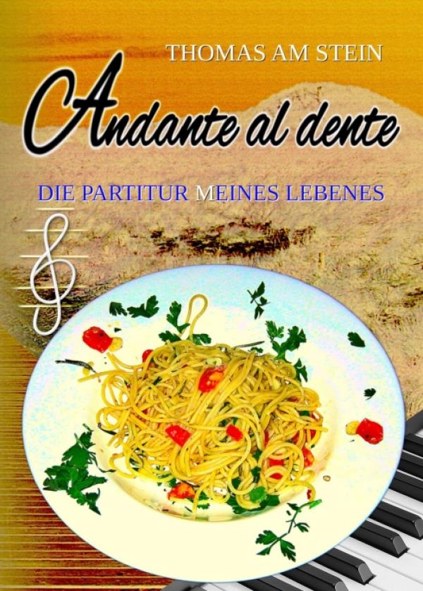 Andante al dente - die Partitur eines Lebens