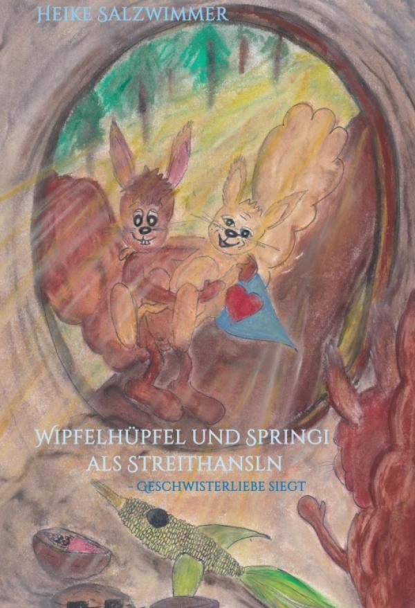 Wipfelhüpfel und Springi als Streithansln - eine spannende, lustige und zugleich einfühlsame Erzählung