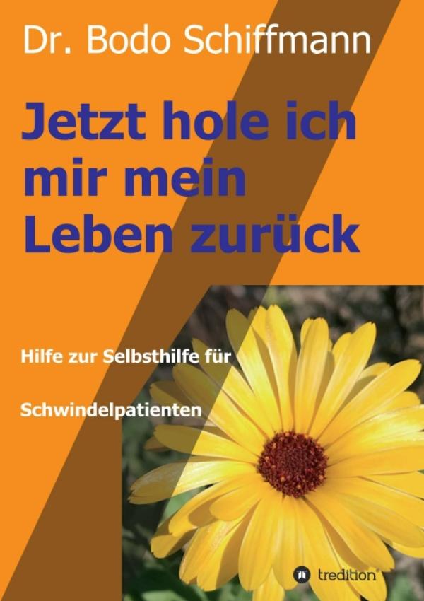Jetzt hole ich mir meine Leben zurück - Hilfe zur Selbsthilfe für Schwindelpatienten