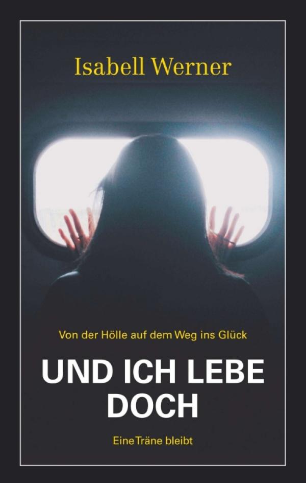 Und ich lebe doch - eine bewegende Autobiografie eines Nachkriegskindes