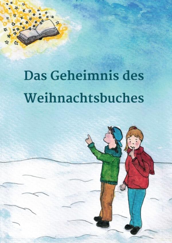 Das Geheimnis des Weihnachtsbuches - ein literarischer Adventskalender für Groß und Klein