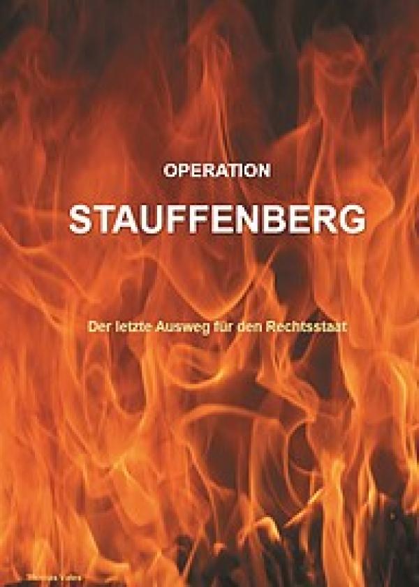 Operation Stauffenberg - Der letzte Ausweg für den Rechtsstaat