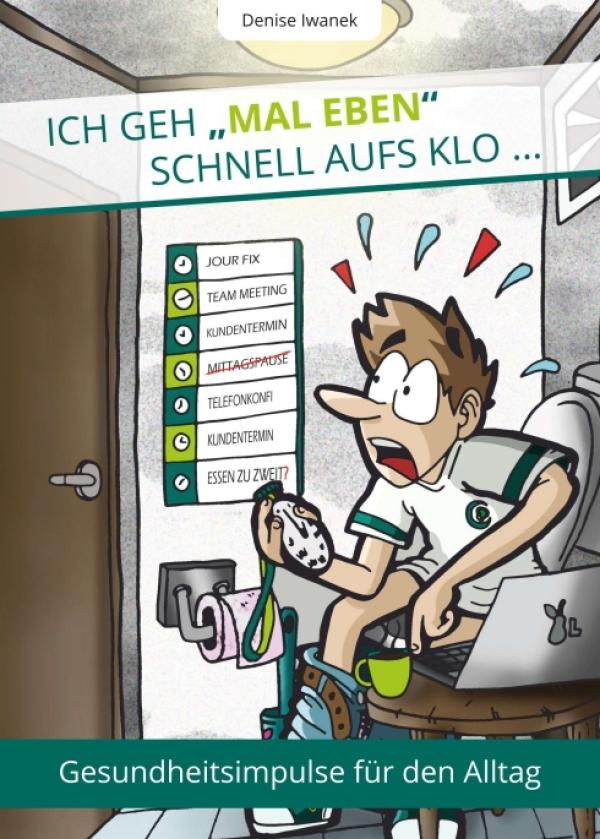 Ich geh "mal eben" schnell aufs Klo ... - neuer Ratgeber liefert viele Gesundheitsimpulse für den Alltag