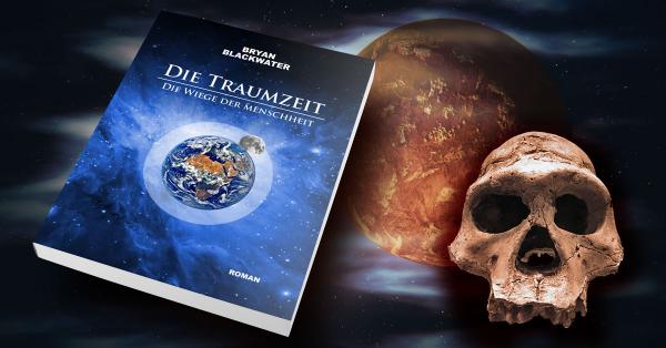 Die Traumzeit - die Wiege der Menschheit: Science Fiction von Bryan Blackwater über das Böse in uns