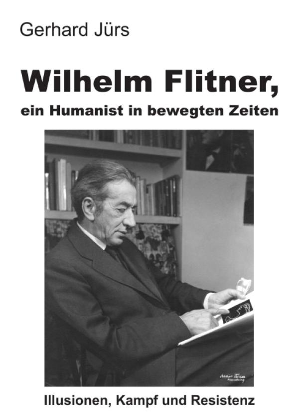 Wilhelm Flitner - eine anregende Biografie erzählt von einem faszinierenden Humanisten