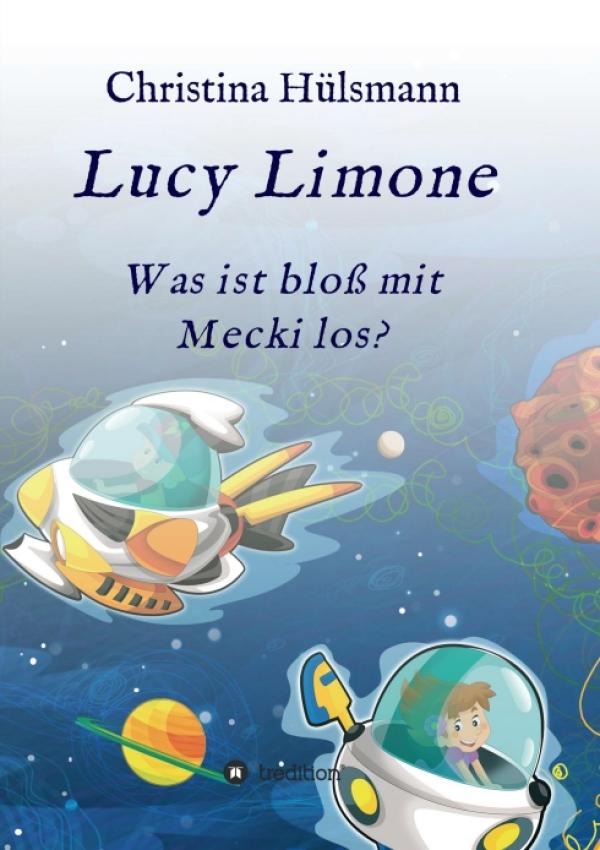Lucy Limone - abenteuerlicher Mädchen-Roman prallgefüllt mit außergewöhnlichen und -irdischen Charakteren