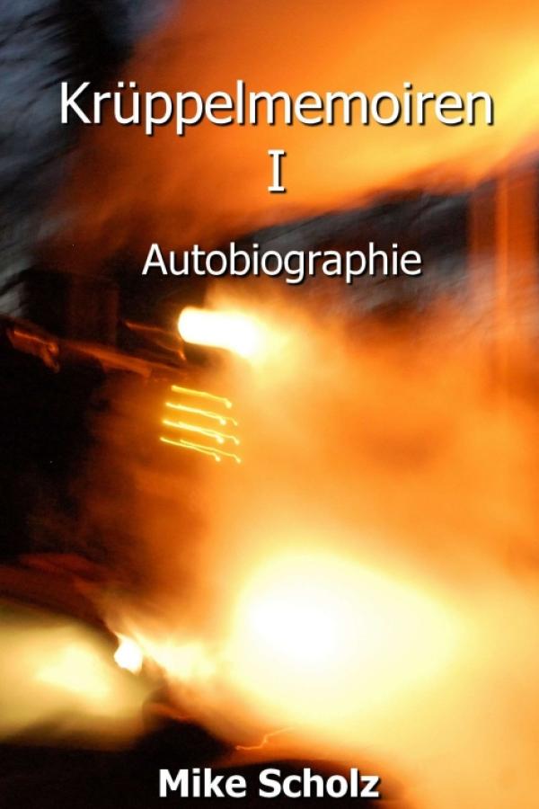 Krüppelmemoiren I - Schonungslose Autobiografie über das Leben mit Behinderung