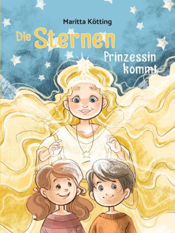 Die Sternenprinzessin kommt - Ein liebevolles Kinderbuch voller Magie