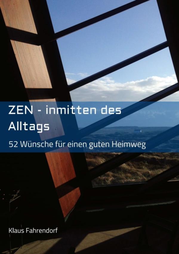 ZEN - Inmitten des Alltags - Motivierende Meditations-Texte