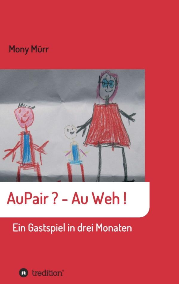 AuPair ? - Au weh ! - Amüsanter Erfahrungsbericht aus der Elternperspektive