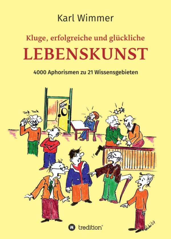 Kluge, erfolgreiche und glückliche Lebenskunst - 4000 Aphorismen zu 21 Wissensgebieten