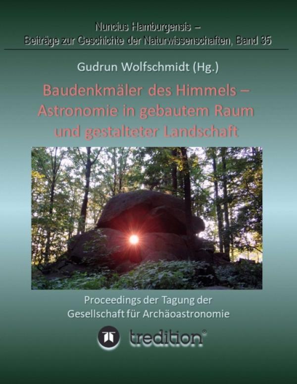 Baudenkmäler des Himmels - Astronomie in gebautem Raum und gestalteter Landschaft