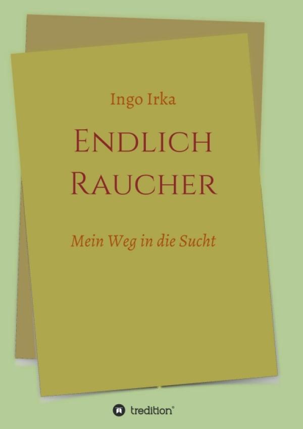 Endlich Raucher - neues Buch erforscht die Ursachen einer Abhängigkeit