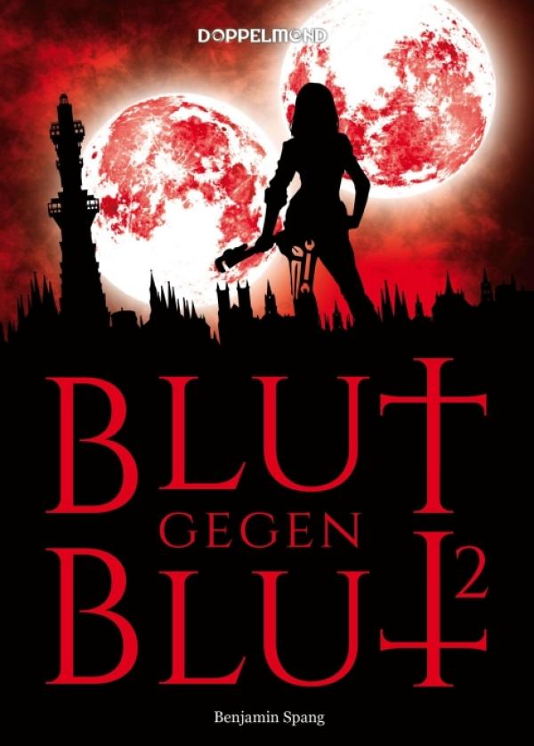 Blut gegen Blut 2 - Band 2 der ungewöhnlichen Vampirreihe, ohne Romantik aber mit starken Frauen