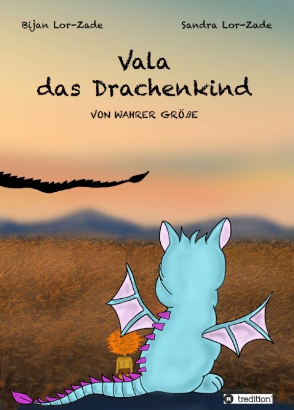 Vala, das Drachenkind - liebevoll gestaltetes Kinderbuch über Freundschaft, Mut und das Anderssein