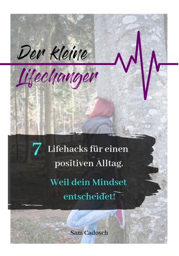 7 Lifehacks für einen glücklichen Alltag | Inspiration zum Mitnehmen
