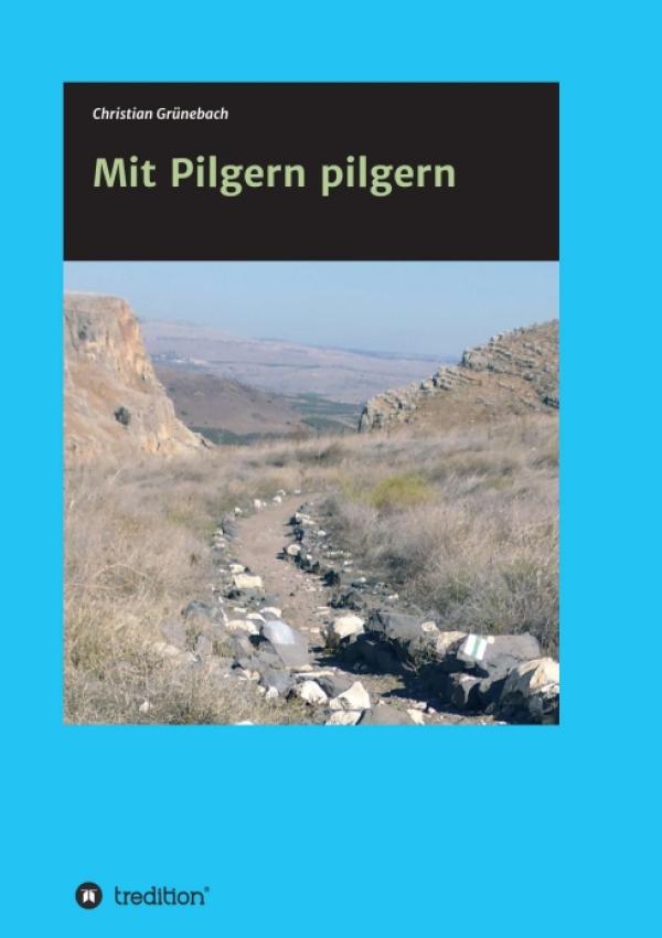 Mit Pilgern pilgern - ein authentischer Reisebericht