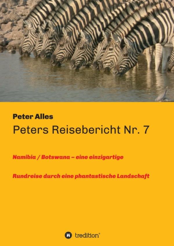 Peters Reisebericht Nr. 7 - einzigartige Rundreise durch die Landschaften Namibias und Botswanas