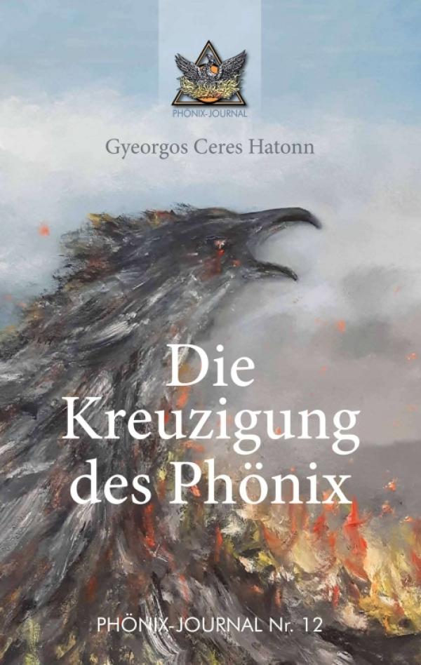 Die Kreuzigung des Phönix - Fluganleitungen für das Erheben aus der Asche der Unwissenheit