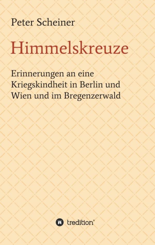 Himmelskreuze - Autobiografie eines Kriegskindes