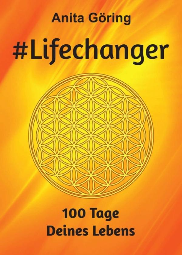 #Lifechanger - Lernen Sie Ihre Ziele in einer 100-tägigen Reise besser kennen!