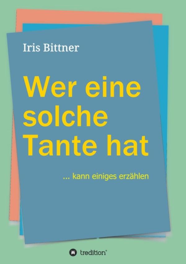 Wer eine solche Tante hat - Heitere und besinnliche Erinnerungen