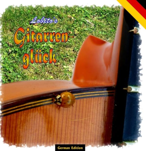 Lobito's Gitarrenglück - ein Geschenkbuch für Gitarren-Liebhaber