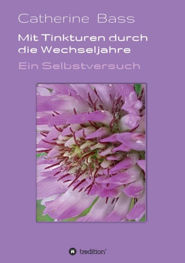 Mit Tinkturen durch die Wechseljahre - ein alternativer Selbstversuch