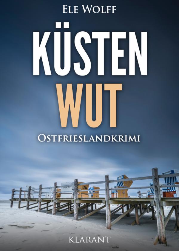 Neuerscheinung: Ostfrieslandkrimi "Küstenwut" von Ele Wolff im Klarant Verlag