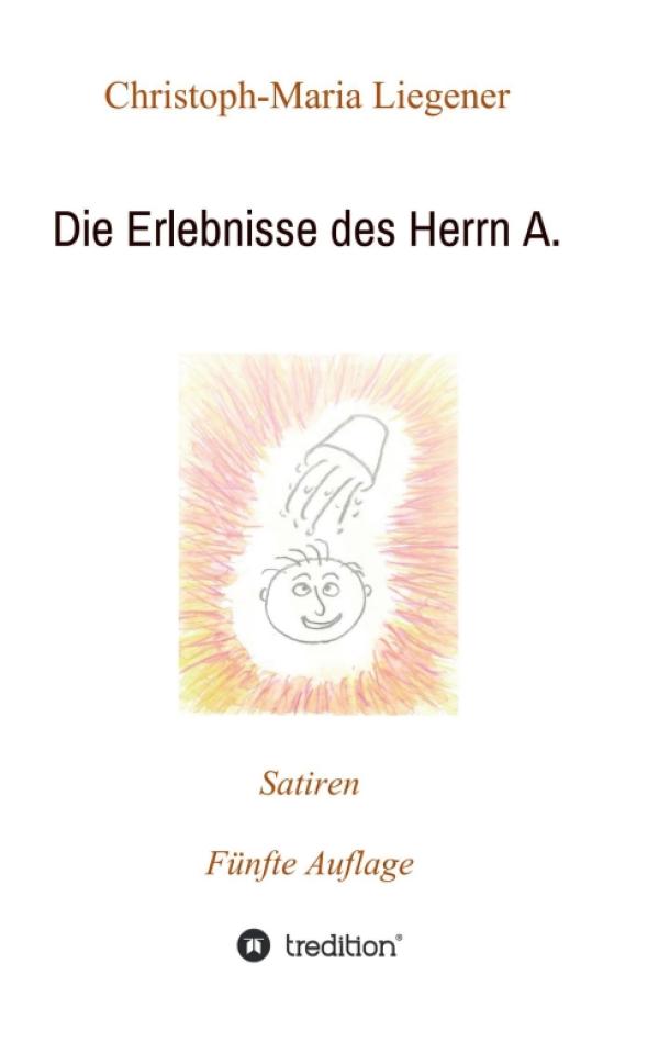 Die Erlebnisse des Herrn A. - satirische Kurzgeschichten